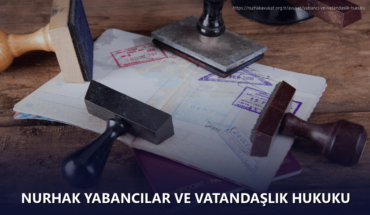 Nurhak Yabancılar ve Vatandaşlık Hukuku